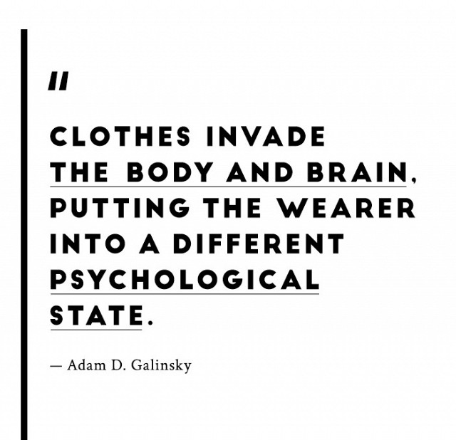 adam galinsky enclothed cognition quote.jpg